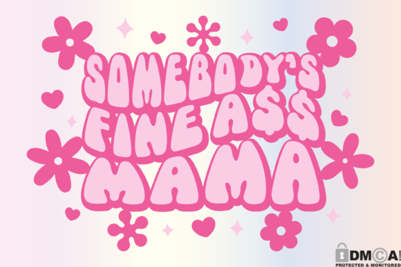 Somebody’s Fina Ass Mama SVG PNG Floral